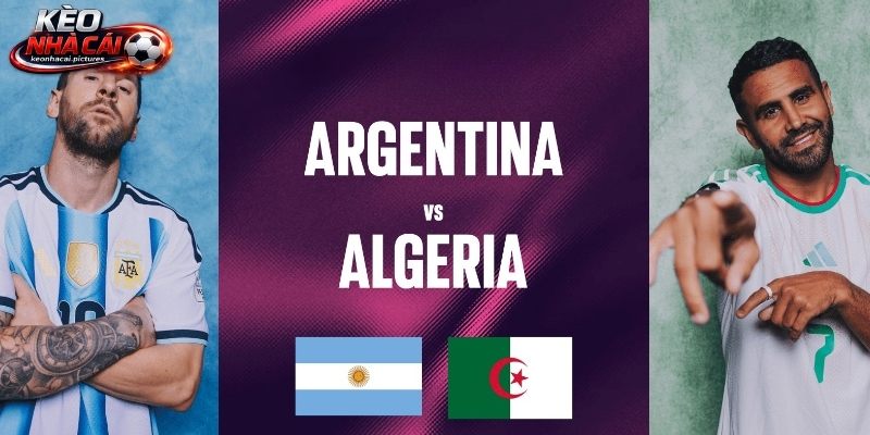 Soi kèo Argentina vs Algeria chênh lệch về thực lực