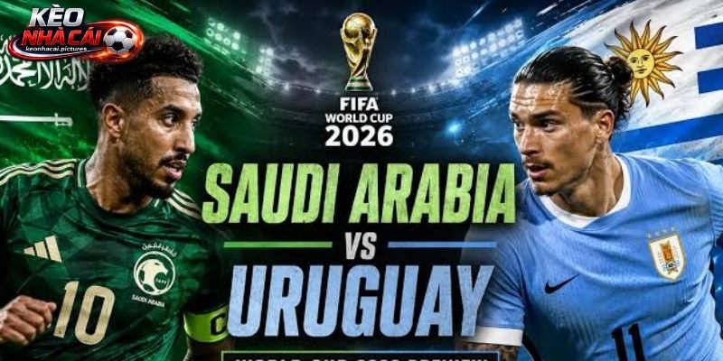 Soi kèo Saudi Arabia vs Uruguay chưa có sự chuẩn bị tốt Soi kèo Saudi Arabia vs Uruguay chưa có sự chuẩn bị tốt
